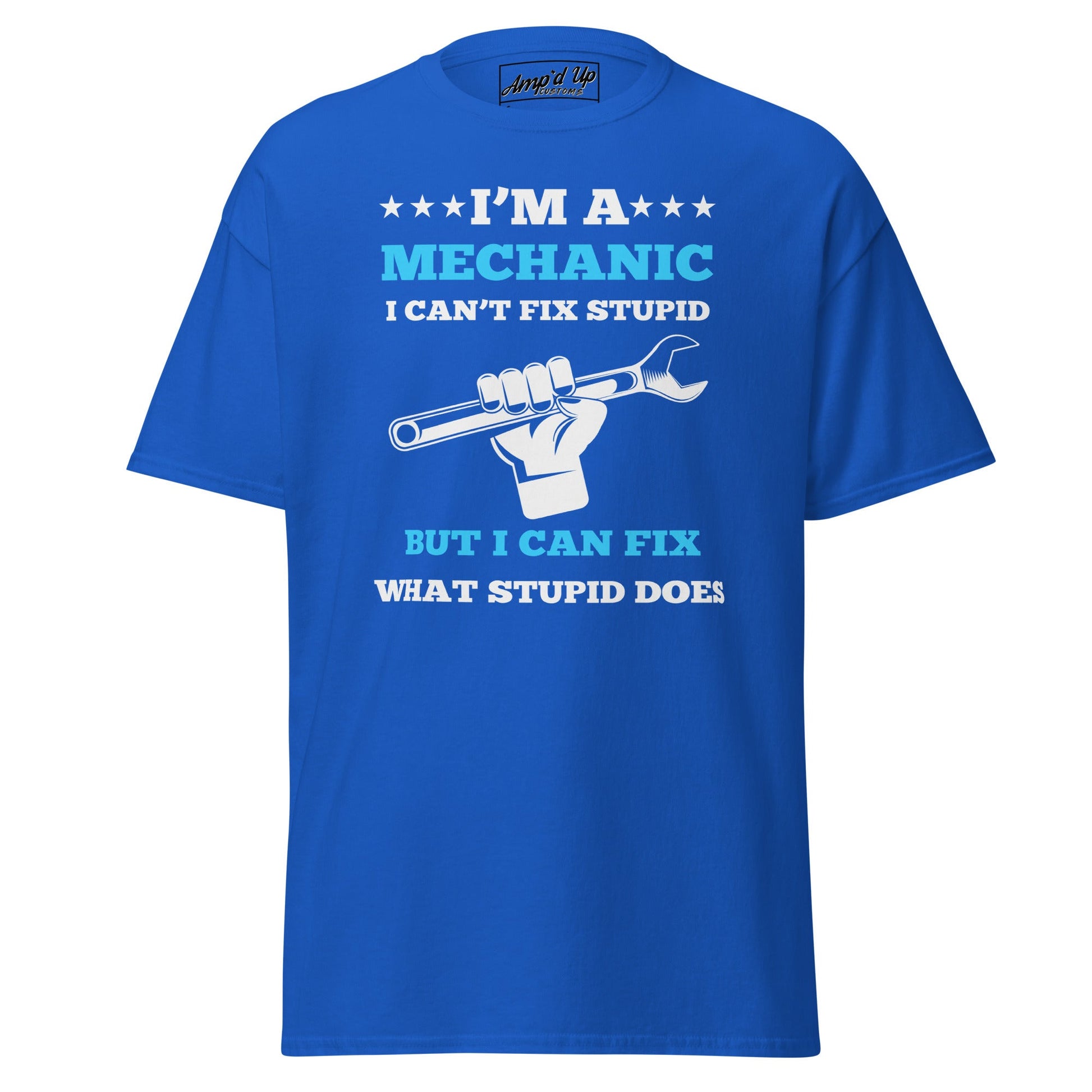 I Can't Fix Stupid T-Shirt - Amp'd Up Custom