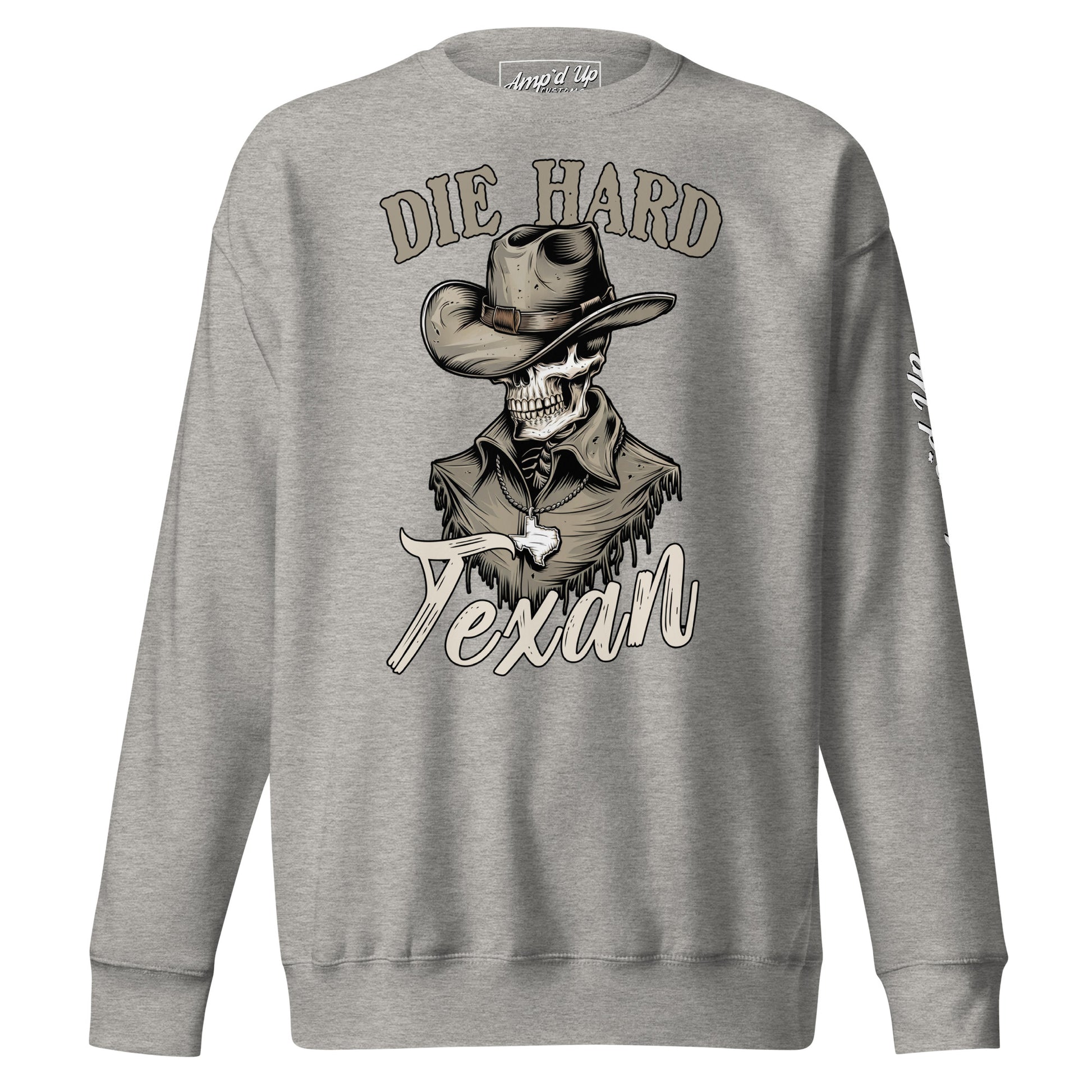 Die Hard Texan Sweatshirt - Amp'd Up Custom