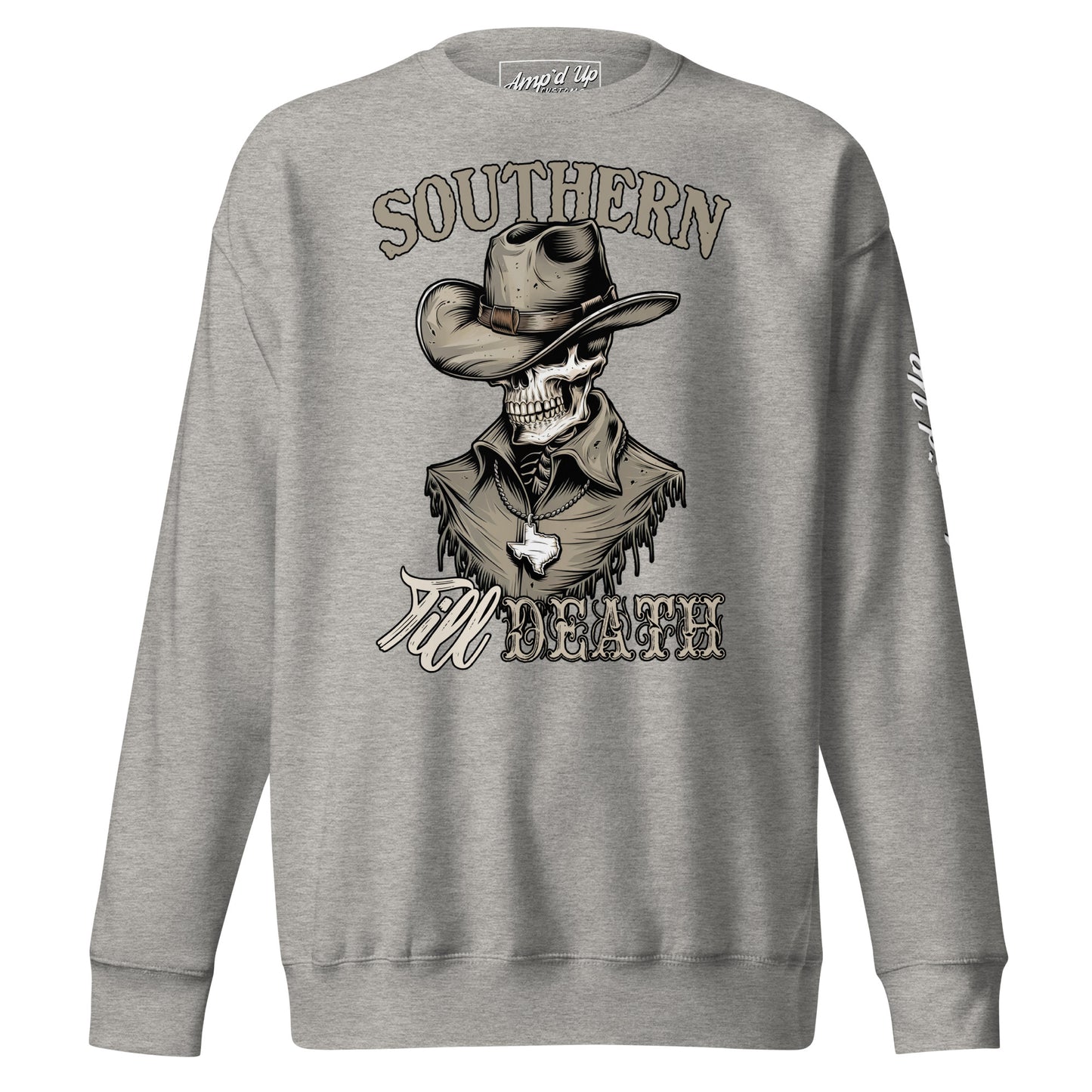 Southern Till Death Sweatshirt - Amp'd Up Custom