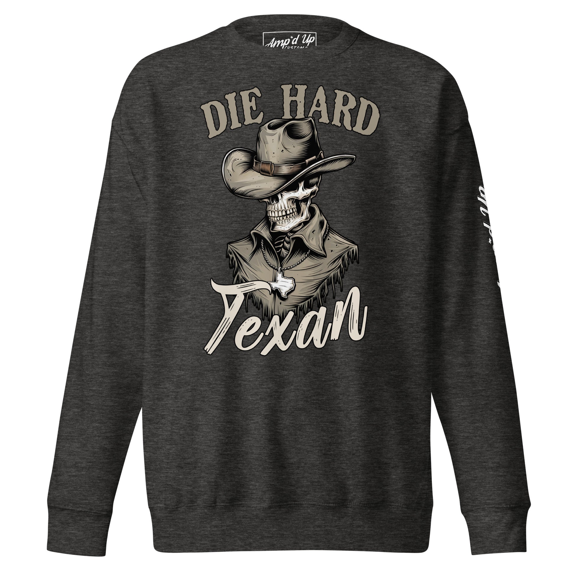 Die Hard Texan Sweatshirt - Amp'd Up Custom