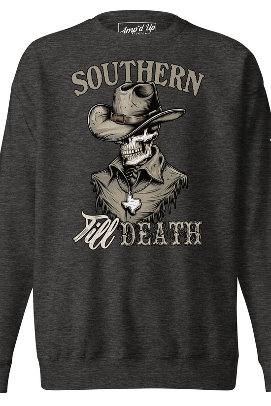 Southern Till Death Sweatshirt - Amp'd Up Custom