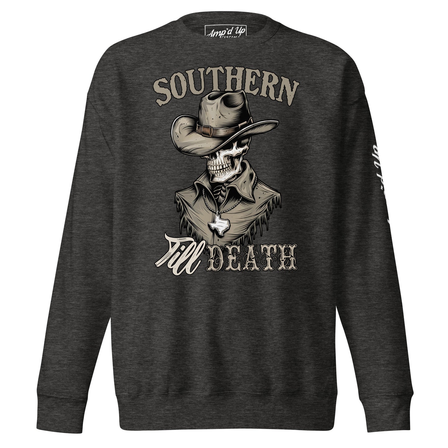 Southern Till Death Sweatshirt - Amp'd Up Custom