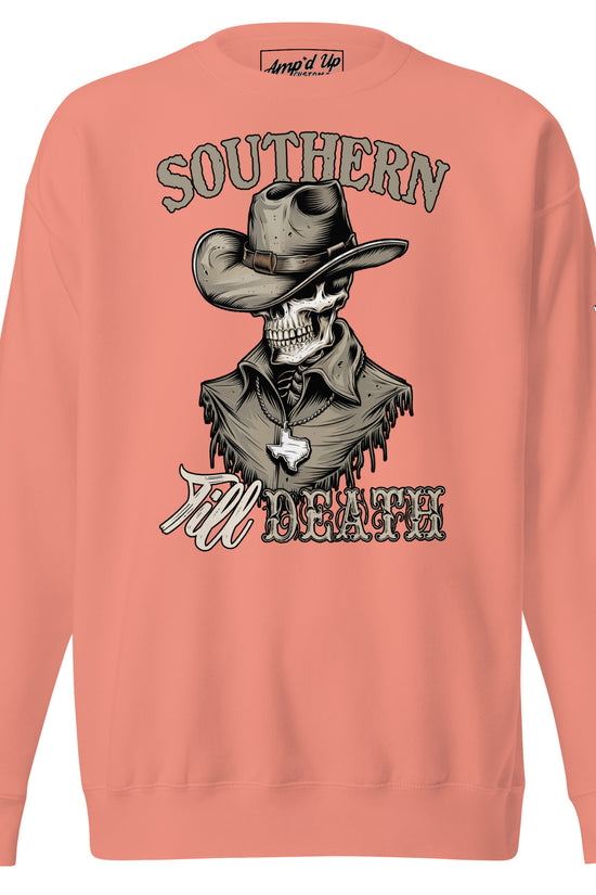 Southern Till Death Sweatshirt - Amp'd Up Custom