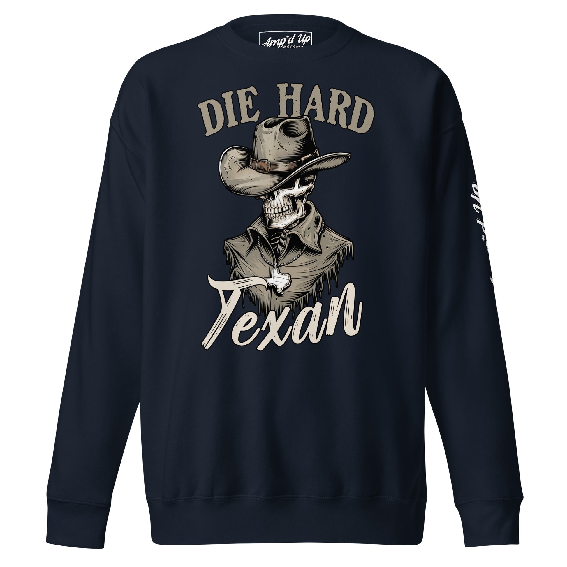 Die Hard Texan Sweatshirt - Amp'd Up Custom