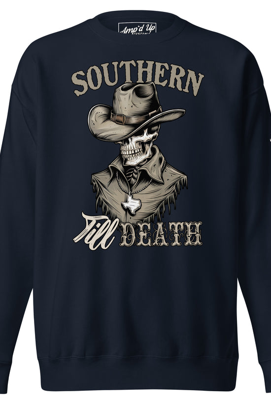 Southern Till Death Sweatshirt - Amp'd Up Custom