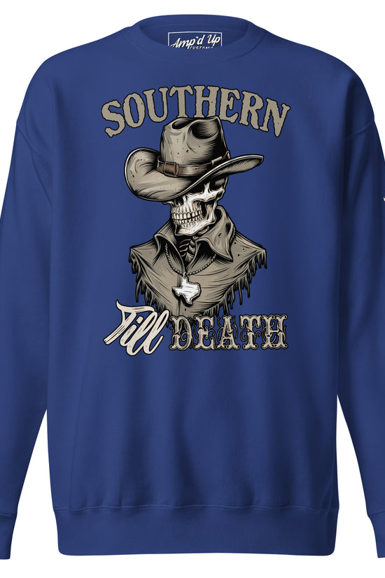 Southern Till Death Sweatshirt - Amp'd Up Custom