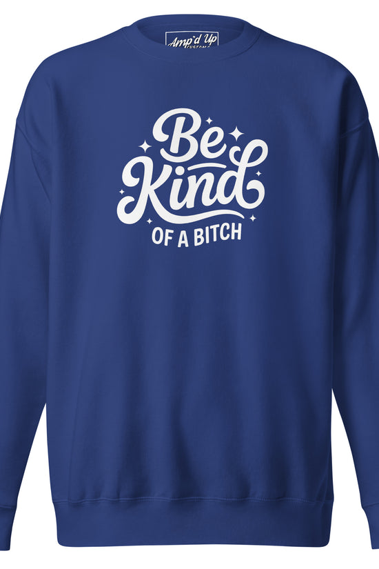 Amp'd Up Custom Be Kind, of a bitch Sweatshirt in navy blue with bold white lettering