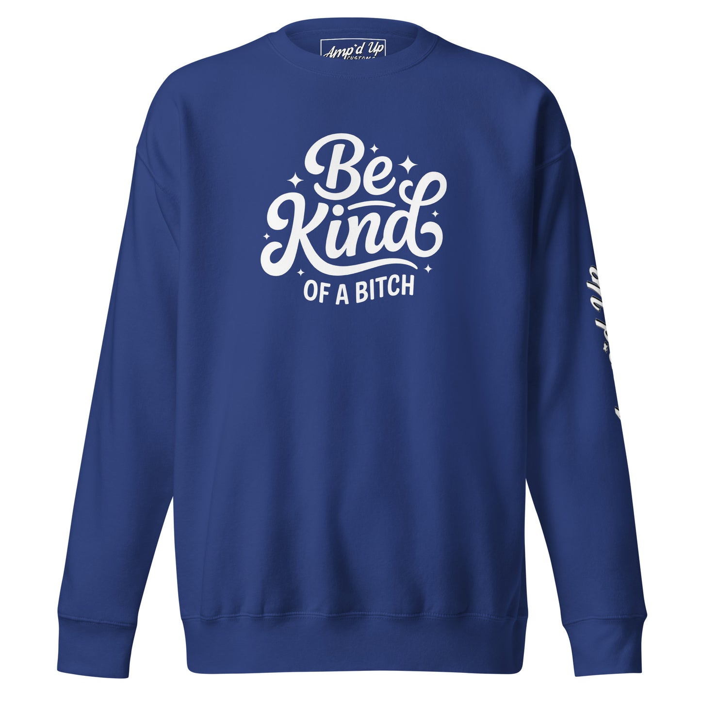 Amp'd Up Custom Be Kind, of a bitch Sweatshirt in navy blue with bold white lettering