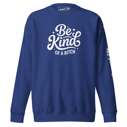 Amp'd Up Custom Be Kind, of a bitch Sweatshirt in navy blue with bold white lettering