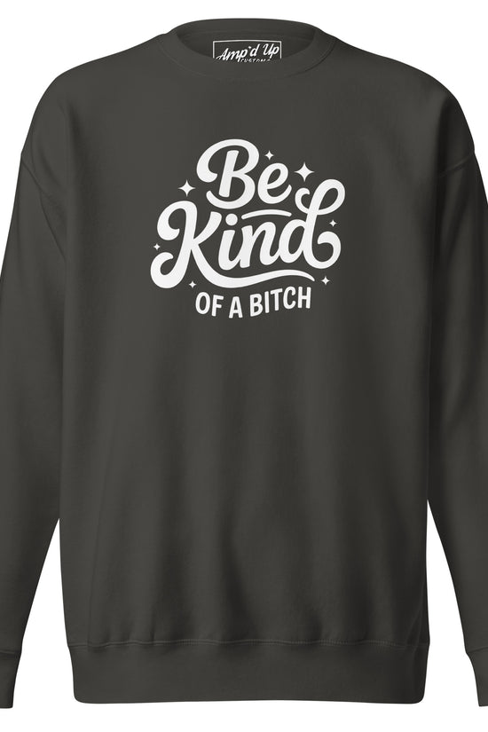 Amp'd Up Custom Be Kind, of a bitch Sweatshirt in dark color with stylish graphic print