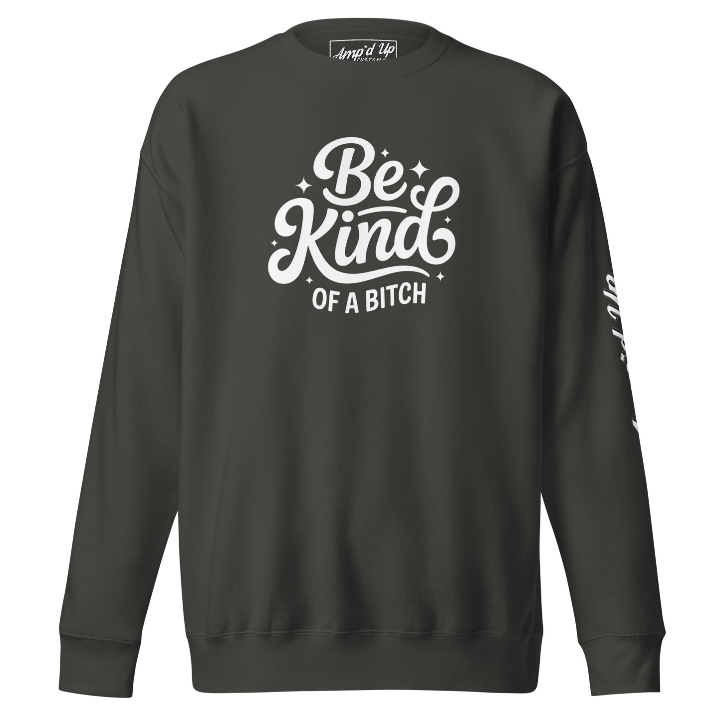 Amp'd Up Custom Be Kind, of a bitch Sweatshirt in dark color with stylish graphic print