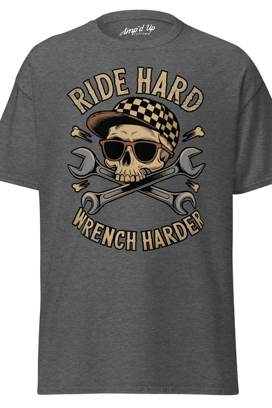 Amp'd Up Custom Ride Hard, Wrench Harder T-Shirt featuring a skull graphic with wrenches
