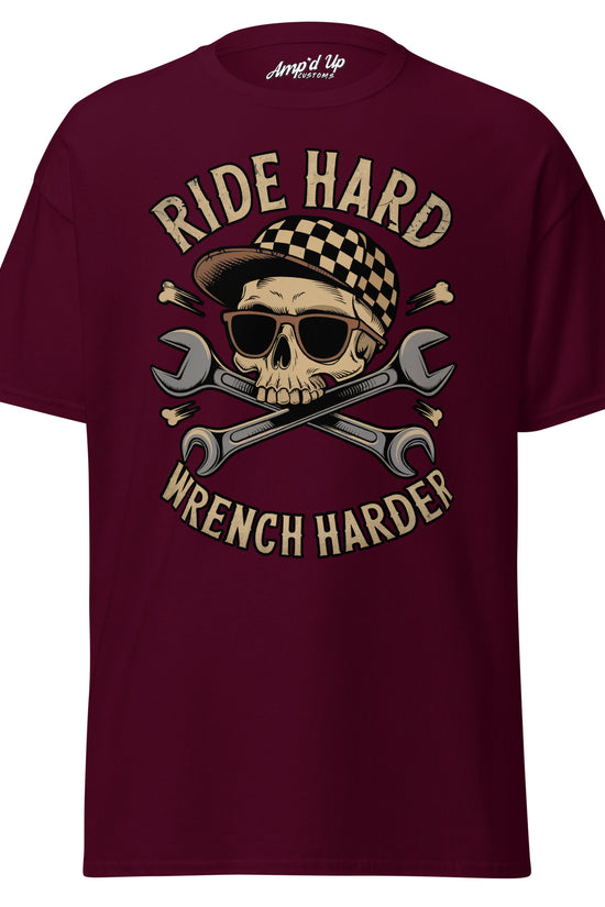 Amp'd Up Custom Ride Hard, Wrench Harder T-Shirt featuring a skull and crossed wrenches design