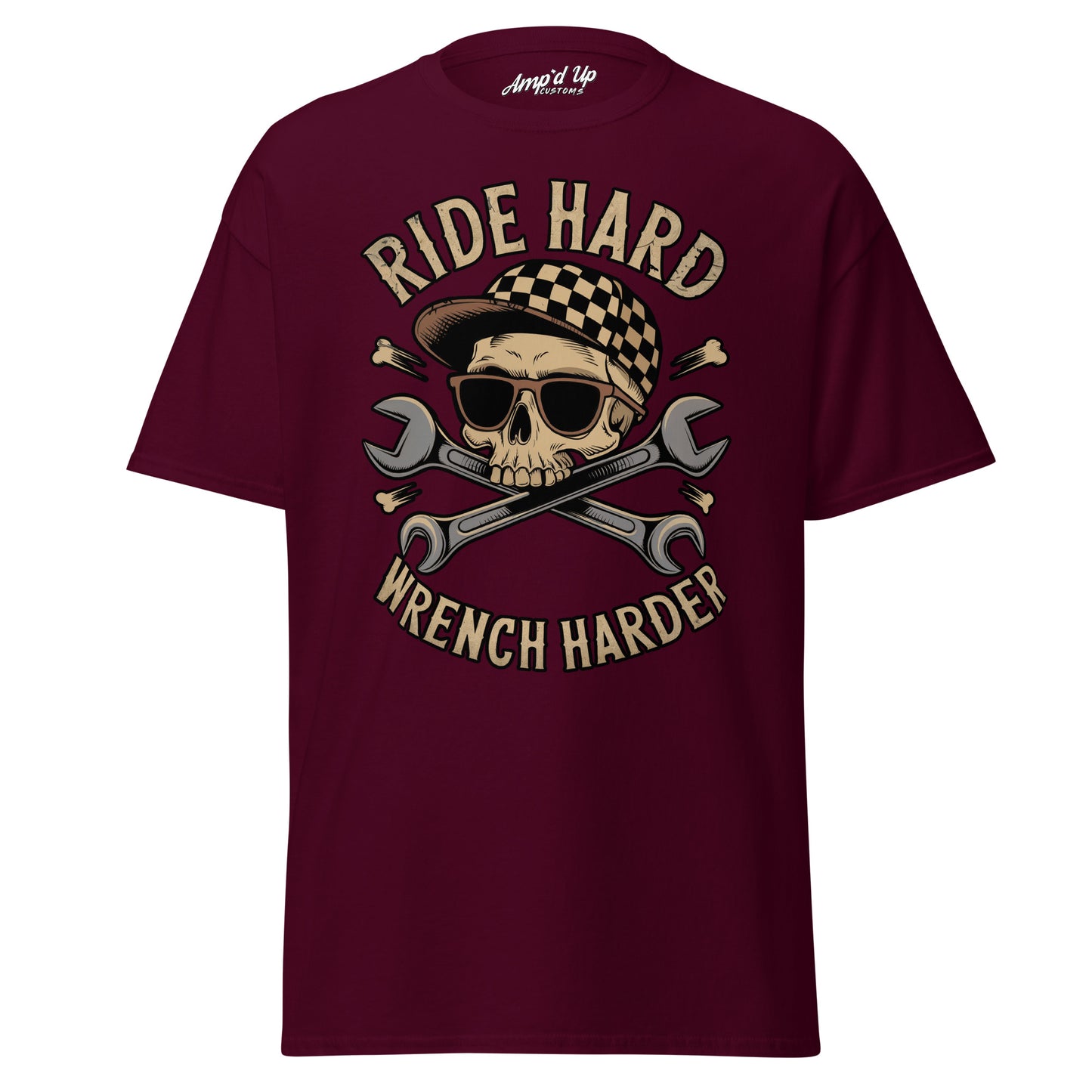 Amp'd Up Custom Ride Hard, Wrench Harder T-Shirt featuring a skull and crossed wrenches design