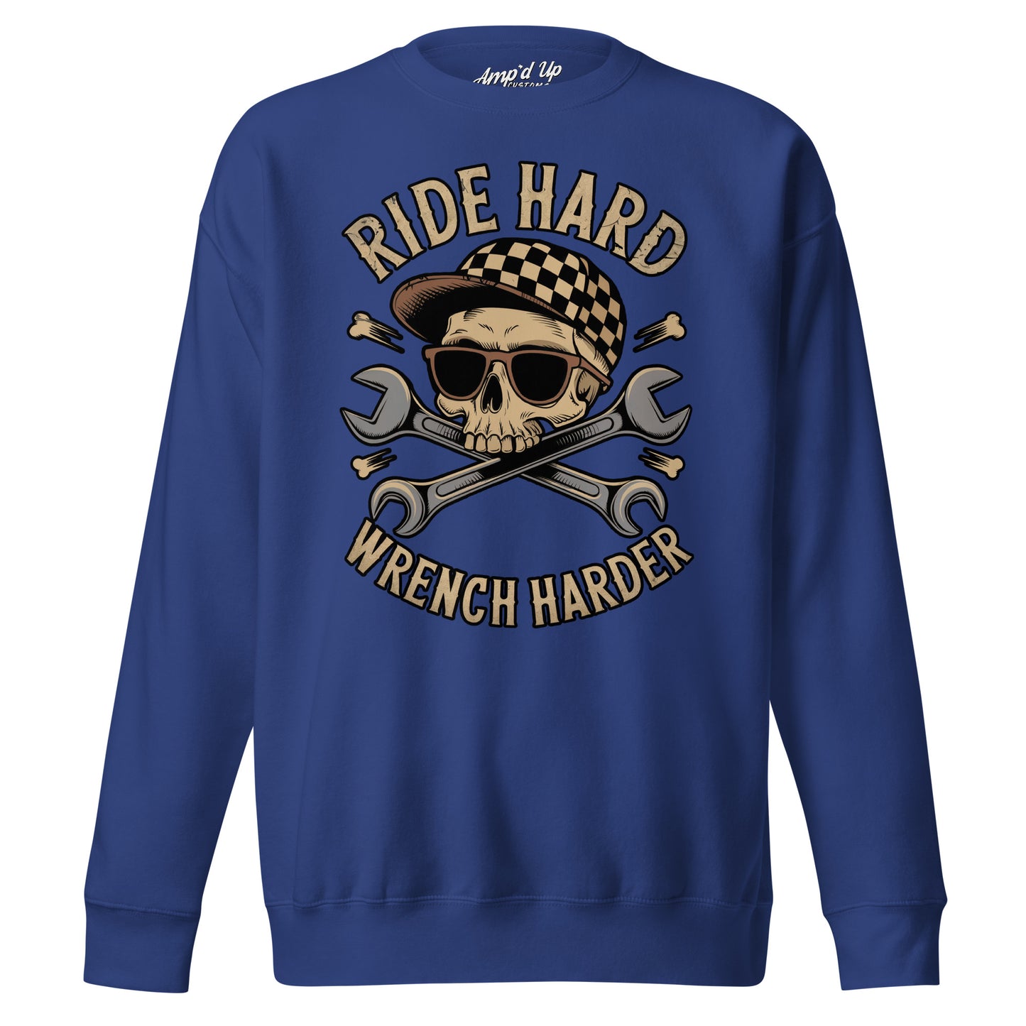 Amp'd Up Custom Ride Hard, Wrench Harder Sweatshirt in Blue with Skull and Wrench Graphic