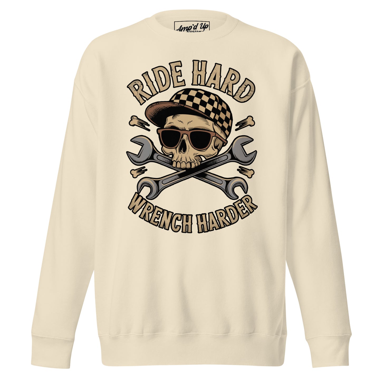 Amp'd Up Custom Ride Hard, Wrench Harder Sweatshirt with Skull and Wrench Design in Cream Color