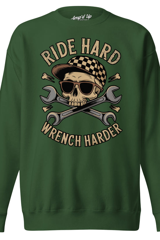 Amp'd Up Custom Ride Hard, Wrench Harder Sweatshirt in green featuring a skull and crossed wrenches design