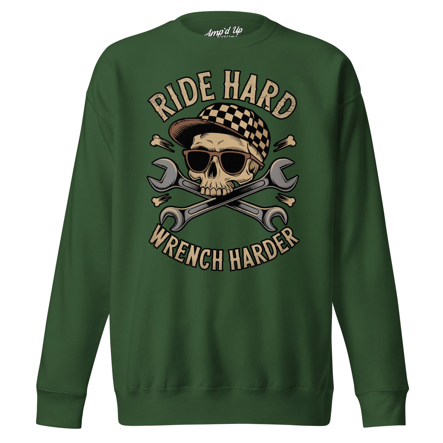 Amp'd Up Custom Ride Hard, Wrench Harder Sweatshirt in green featuring a skull and crossed wrenches design
