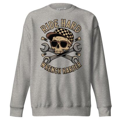 Gray Ride Hard, Wrench Harder Sweatshirt featuring skull and wrench graphic design