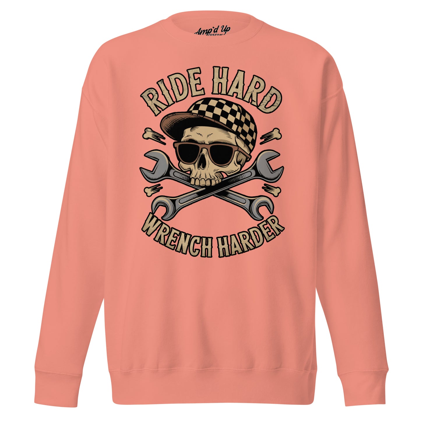 Amp'd Up Custom Ride Hard, Wrench Harder Sweatshirt with skull and wrench design in coral color