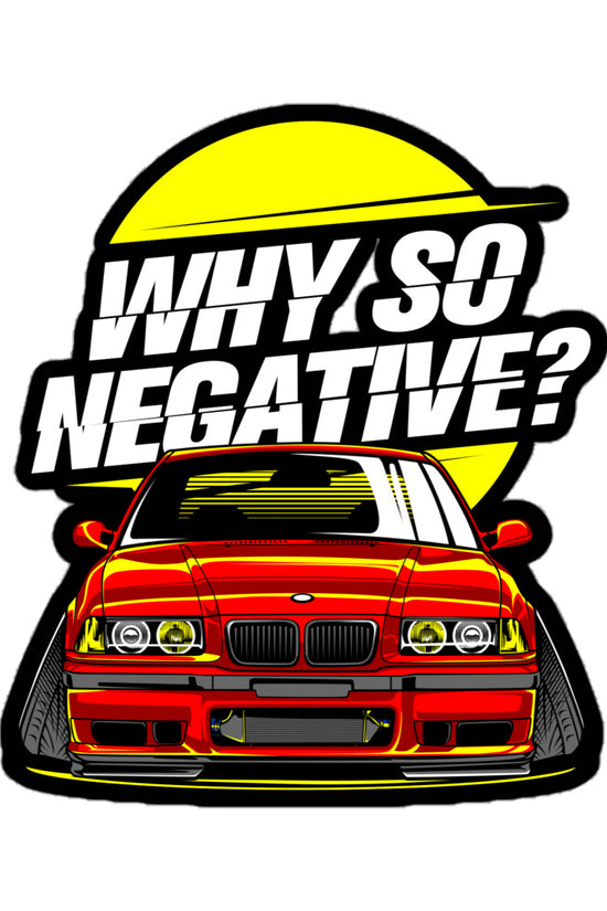 Why so negative sticker featuring a red car illustration with bold text and yellow background circle