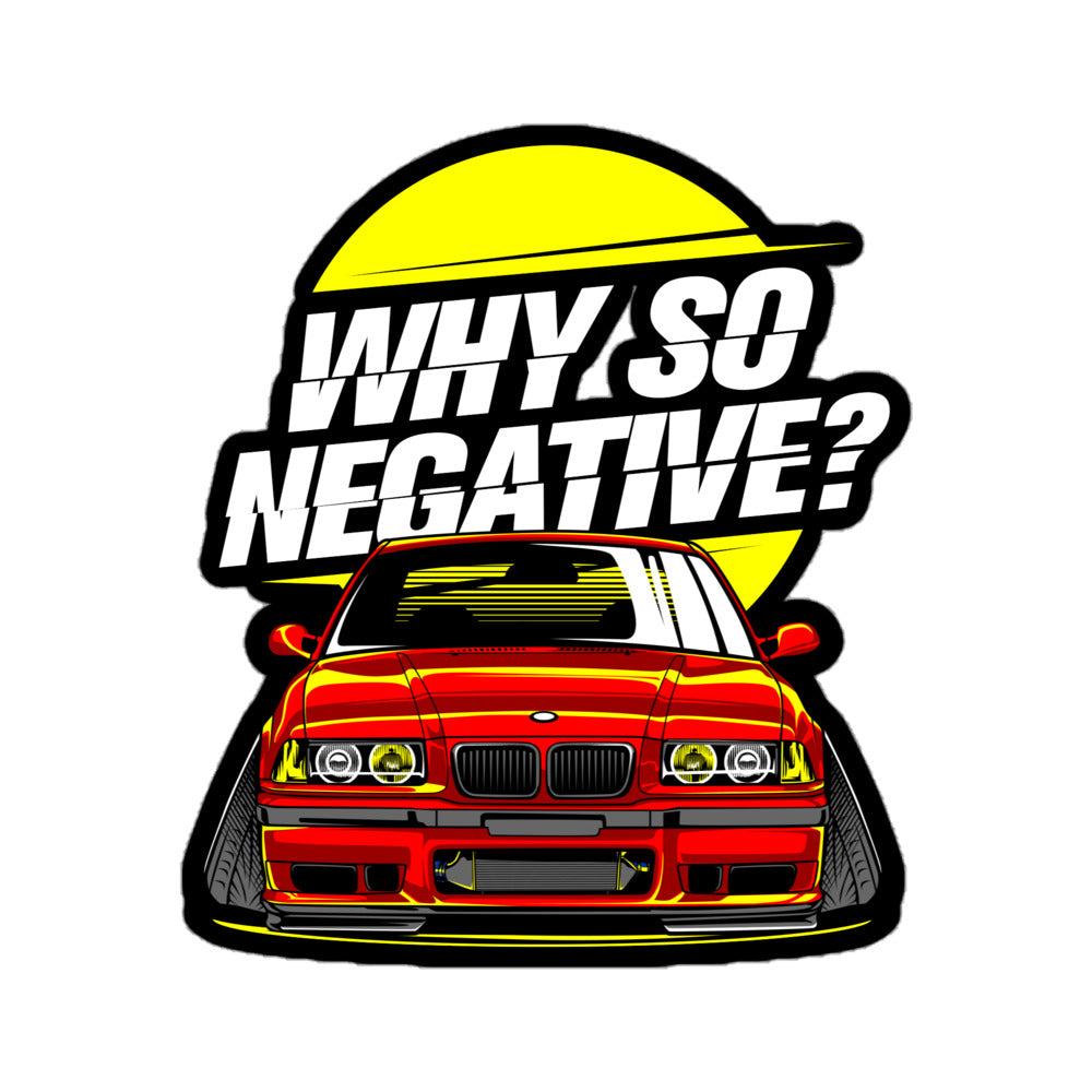 Why so negative sticker featuring a red car illustration with bold text and yellow background circle