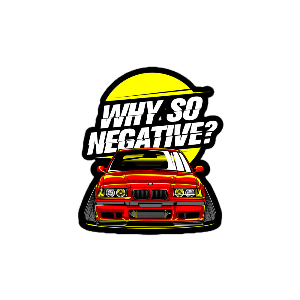 Why so negative sticker featuring a red car with bold white text and a yellow circle background
