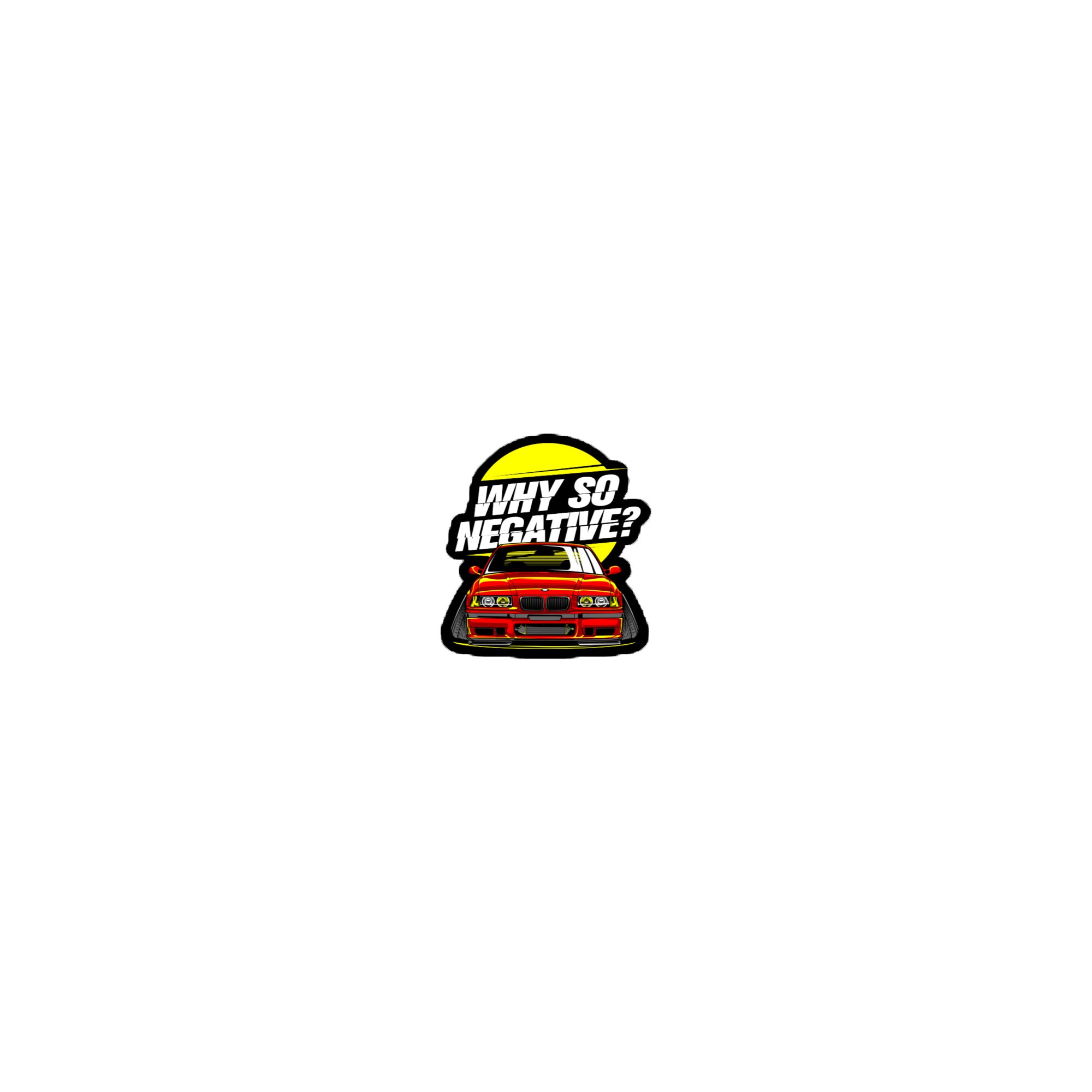 Amp'd Up Custom red car sticker with yellow sun and bold text Why so negative sticker